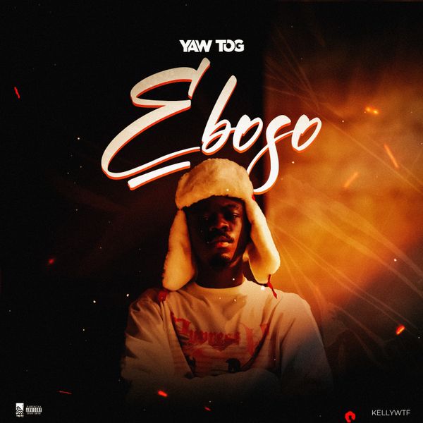 Cover Art For Eboso Lyrics by Yaw Tog