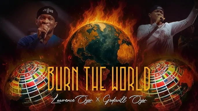Cover Art For Burn The World Lyrics by Lawrence Oyor & Godswill Oyor
