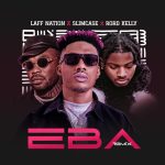 Eba remix bt laff nation ft slimcase and rord kelly